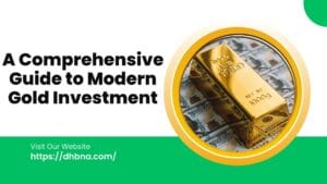 A Comprehensive Guide to Modern Gold Investment