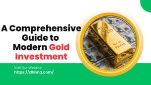 A Comprehensive Guide to Modern Gold Investment