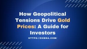 How Geopolitical Tensions Drive Gold Prices: A Guide for Investors