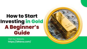 How to Start Investing in Gold: A Beginner’s Guide