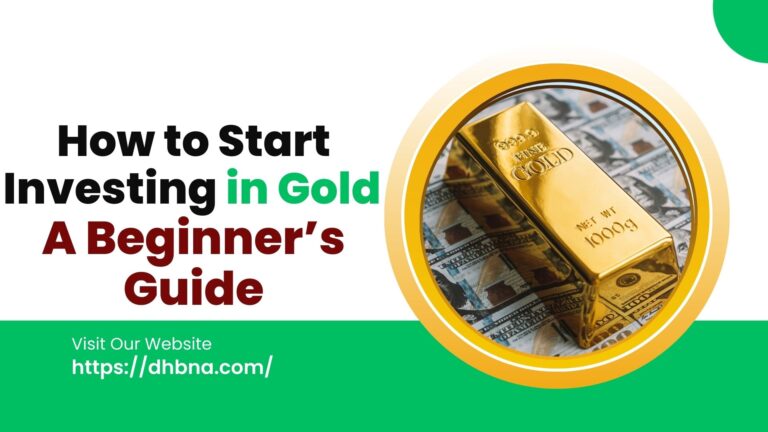How to Start Investing in Gold: A Beginner’s Guide