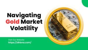 Navigating Gold Market Volatility