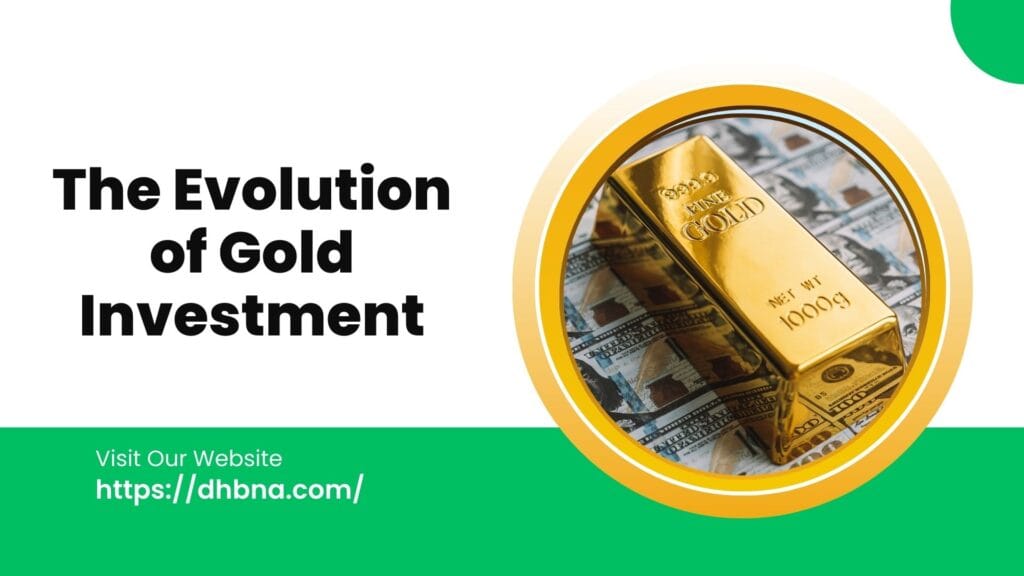 The Evolution of Gold Investment