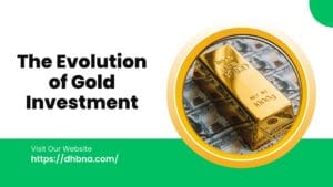 The Evolution of Gold Investment