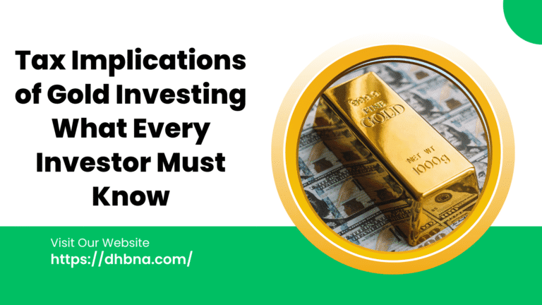 Tax Implications of Gold Investing What Every Investor Must Know