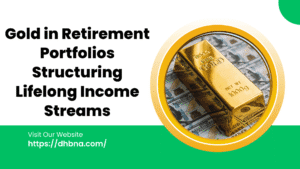 Gold in Retirement Portfolios Structuring Lifelong Income Streams