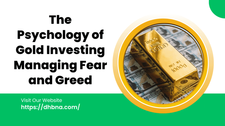 The Psychology of Gold Investing: Managing Fear and Greed